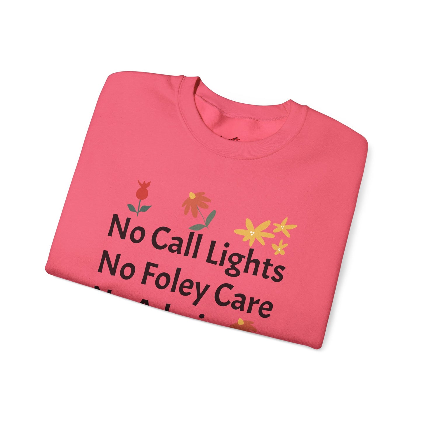 Fun Quote Crewneck Sweatshirt - No Call Lights, No Admin, No Problem