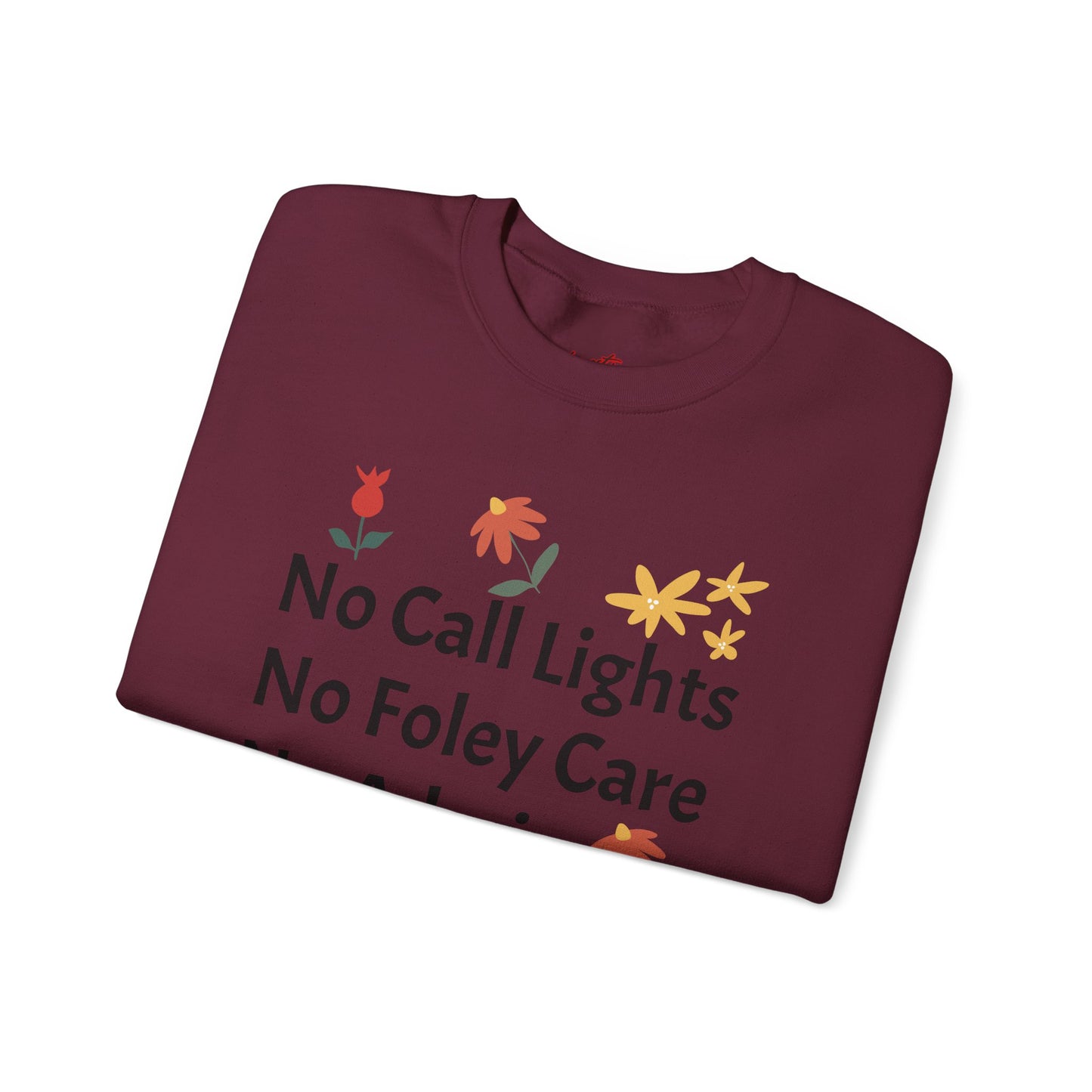 Fun Quote Crewneck Sweatshirt - No Call Lights, No Admin, No Problem