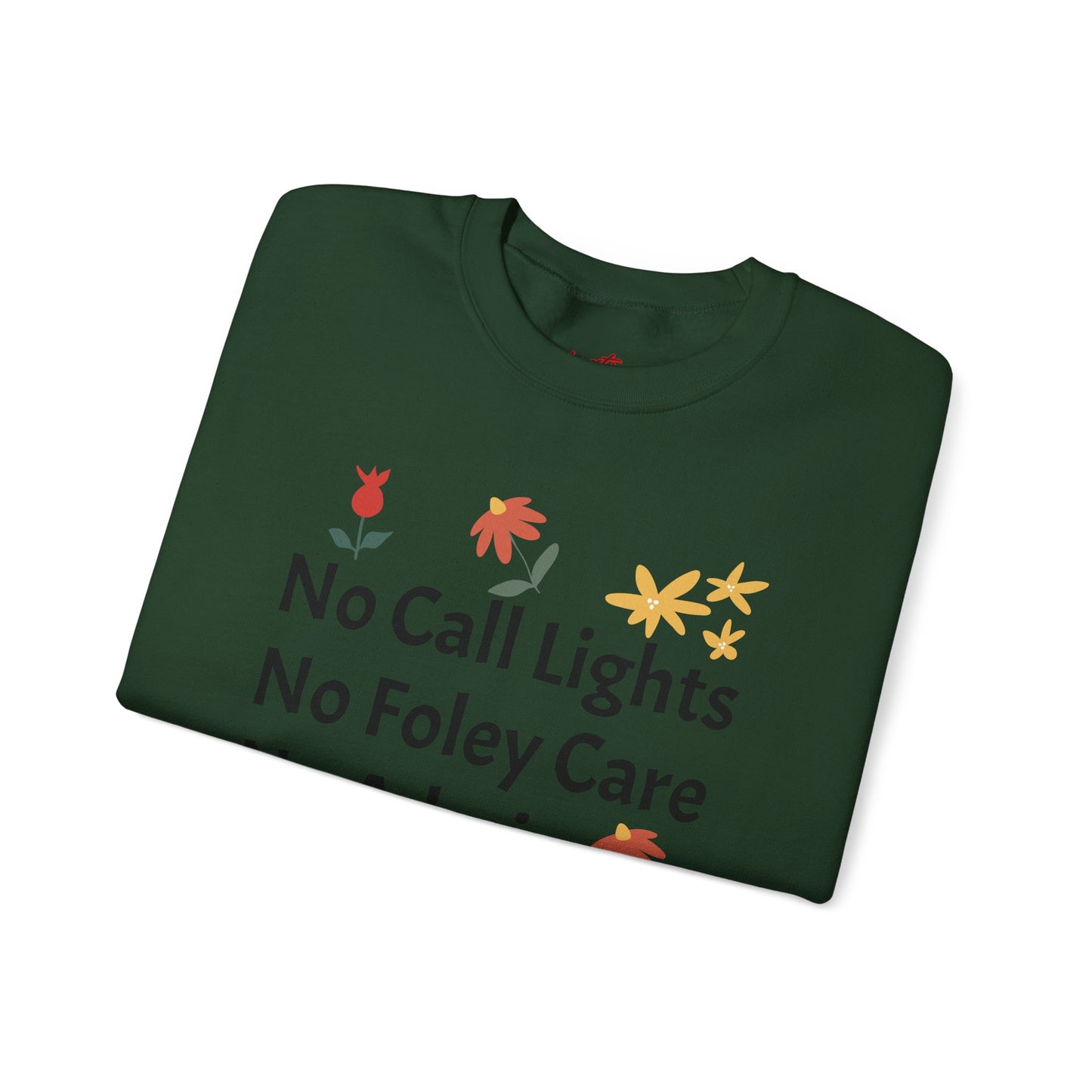 Fun Quote Crewneck Sweatshirt - No Call Lights, No Admin, No Problem