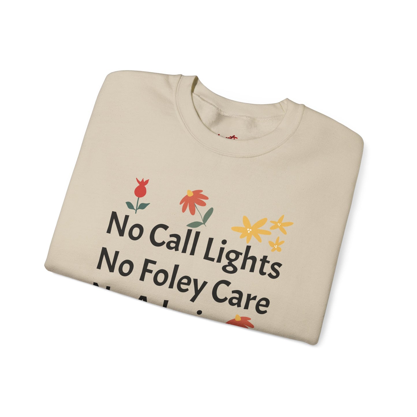 Fun Quote Crewneck Sweatshirt - No Call Lights, No Admin, No Problem