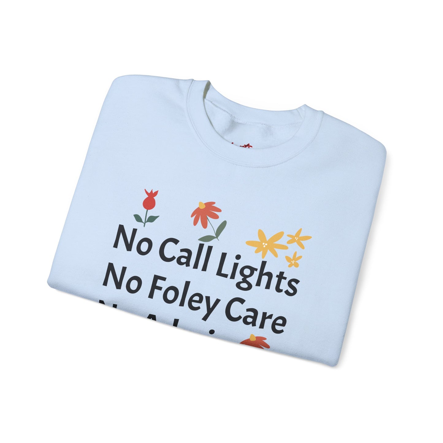 Fun Quote Crewneck Sweatshirt - No Call Lights, No Admin, No Problem
