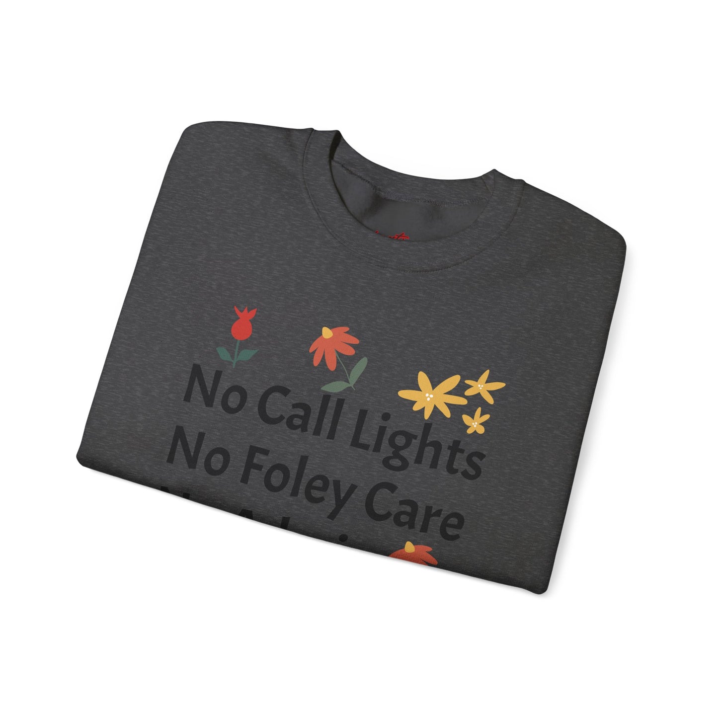 Fun Quote Crewneck Sweatshirt - No Call Lights, No Admin, No Problem