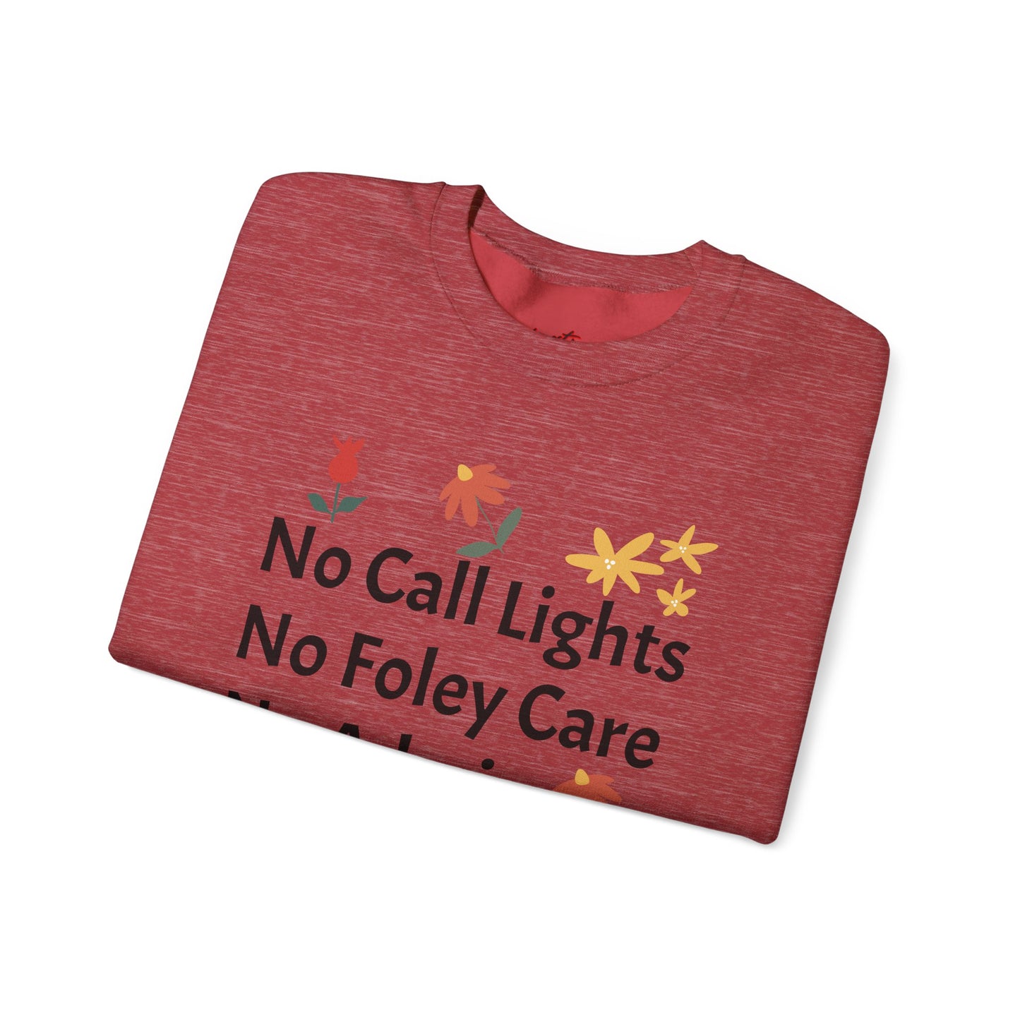 Fun Quote Crewneck Sweatshirt - No Call Lights, No Admin, No Problem