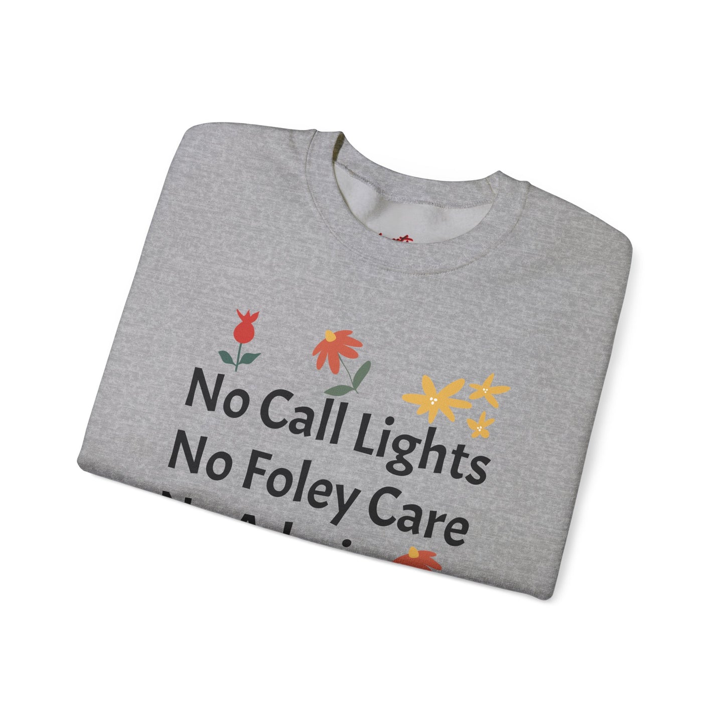 Fun Quote Crewneck Sweatshirt - No Call Lights, No Admin, No Problem