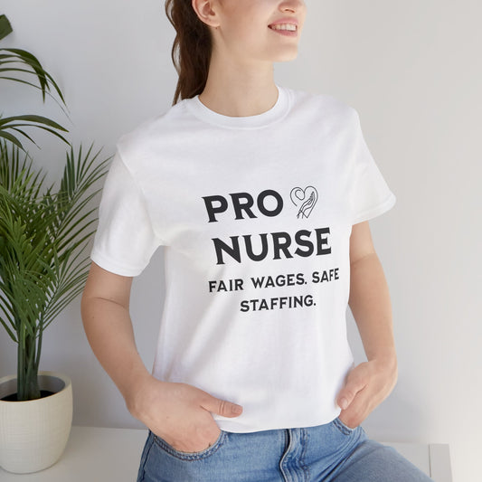 PRO NURSE Unisex Jersey Tee - Fair Wages, Safe Staffing T-Shirt, Nurse Appreciation Gift, Healthcare Shirt, Medical Staff Apparel