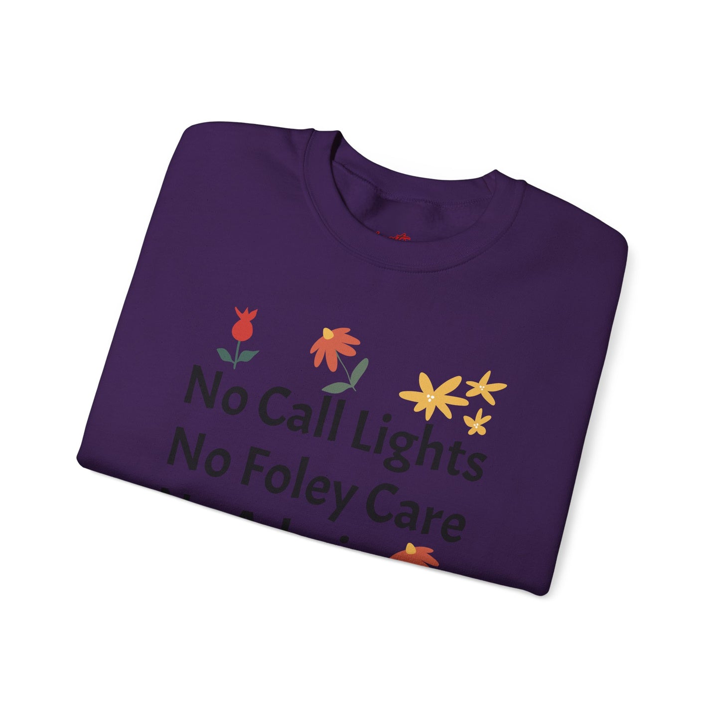 Fun Quote Crewneck Sweatshirt - No Call Lights, No Admin, No Problem