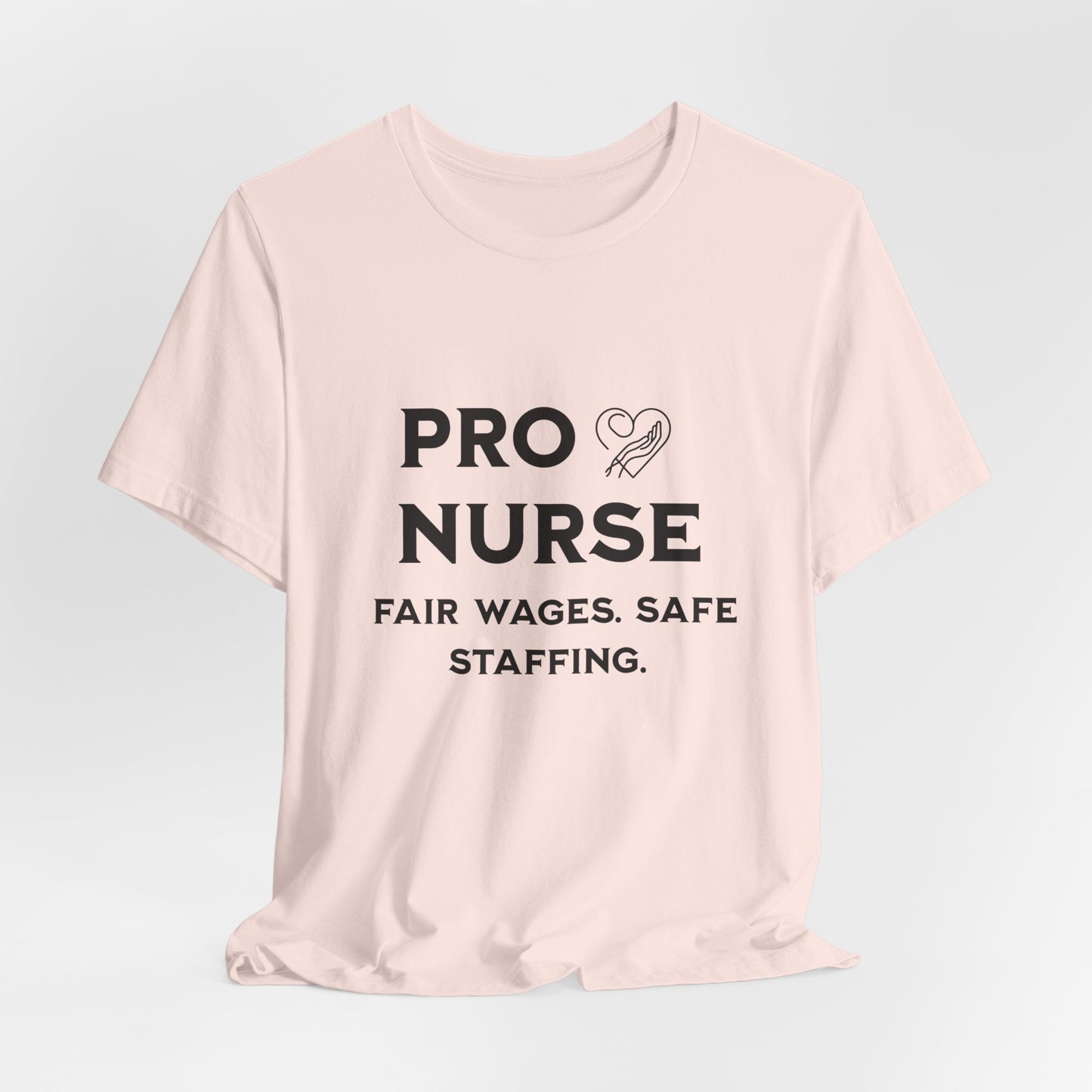 PRO NURSE Unisex Jersey Tee - Fair Wages, Safe Staffing T-Shirt, Nurse Appreciation Gift, Healthcare Shirt, Medical Staff Apparel