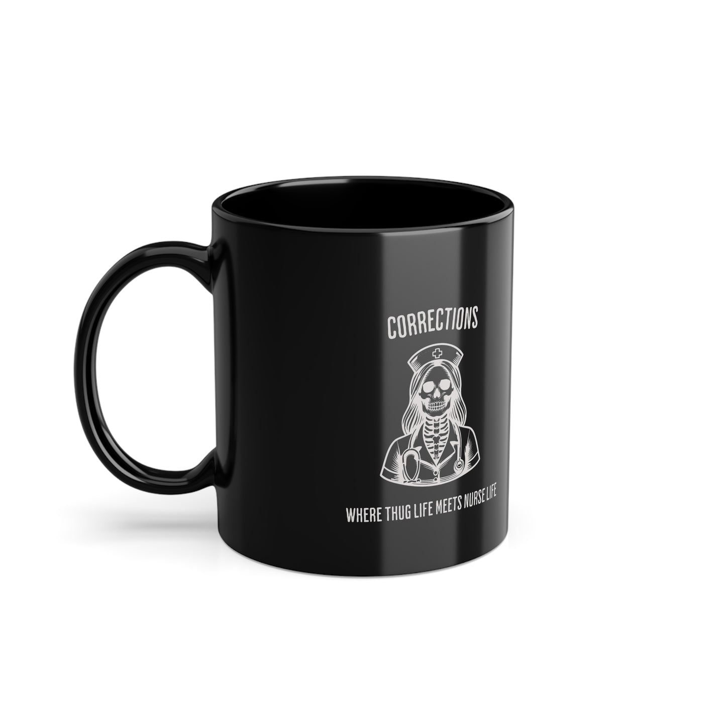 Coffee Mug, Corrections Nursing is Hard Thug Life Meets Nurse Life, Funny Nurse Gift, Sarcastic Nurse Mug, RN Gift, Black Coffee Cup, 11oz