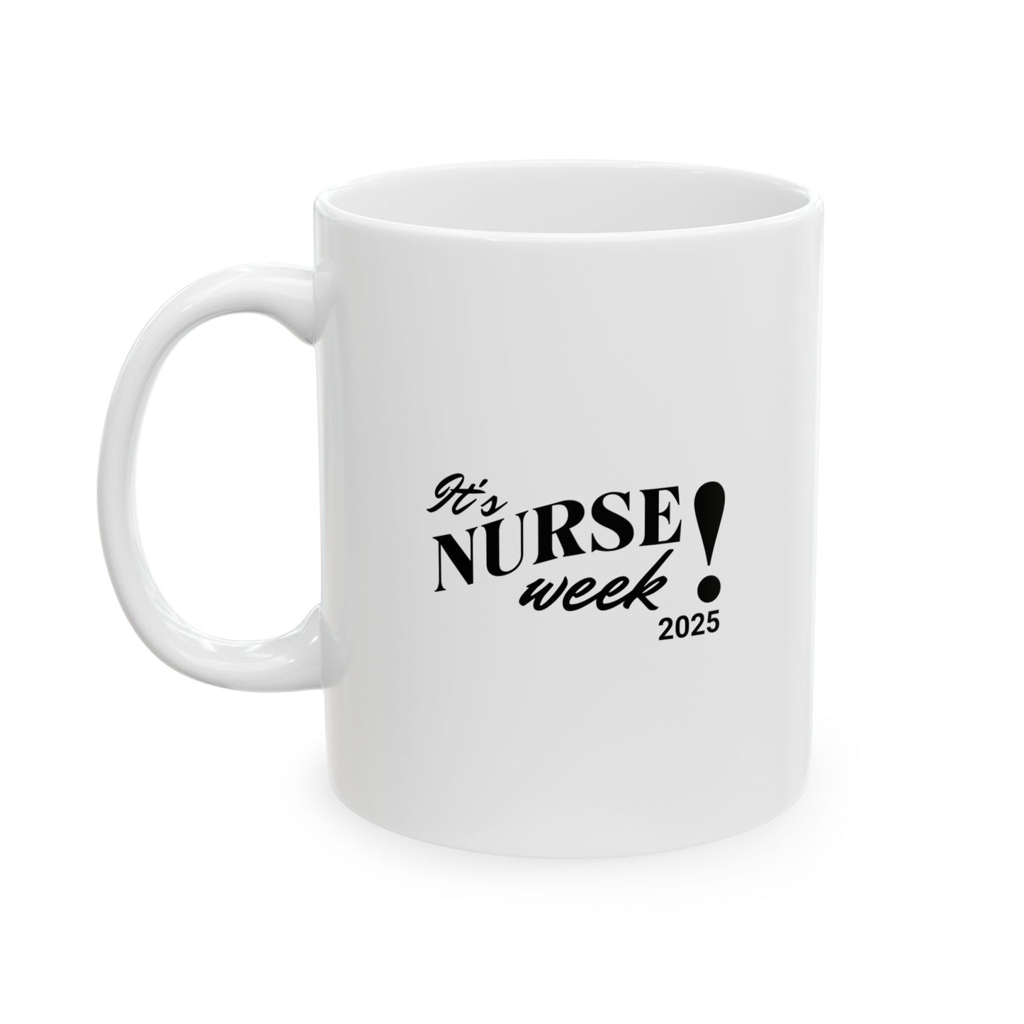 Nurse Week 2025 Unique Ceramic Mug for Coffee Lovers, Inspirational Quotes Mug, Personalized Gift, Office Mugs, Fun Housewarming Gift