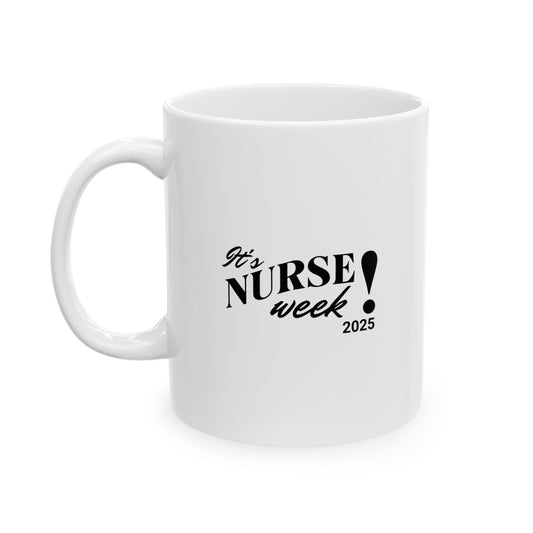 Nurse Week 2025 Unique Ceramic Mug for Coffee Lovers, Inspirational Quotes Mug, Personalized Gift, Office Mugs, Fun Housewarming Gift