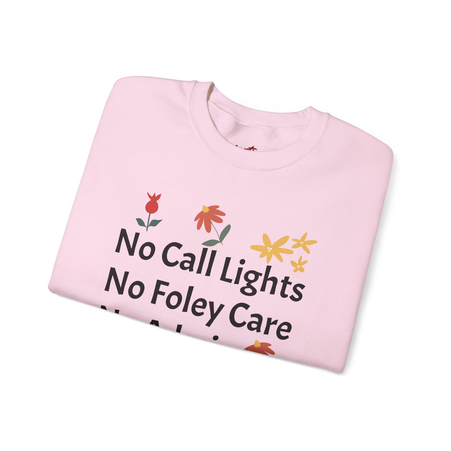 Fun Quote Crewneck Sweatshirt - No Call Lights, No Admin, No Problem
