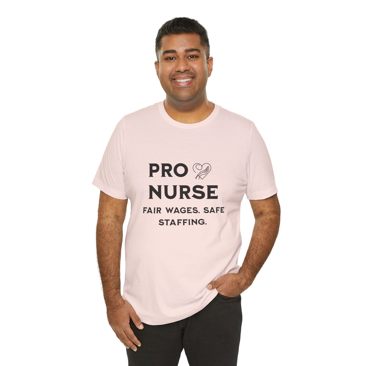 PRO NURSE Unisex Jersey Tee - Fair Wages, Safe Staffing T-Shirt, Nurse Appreciation Gift, Healthcare Shirt, Medical Staff Apparel