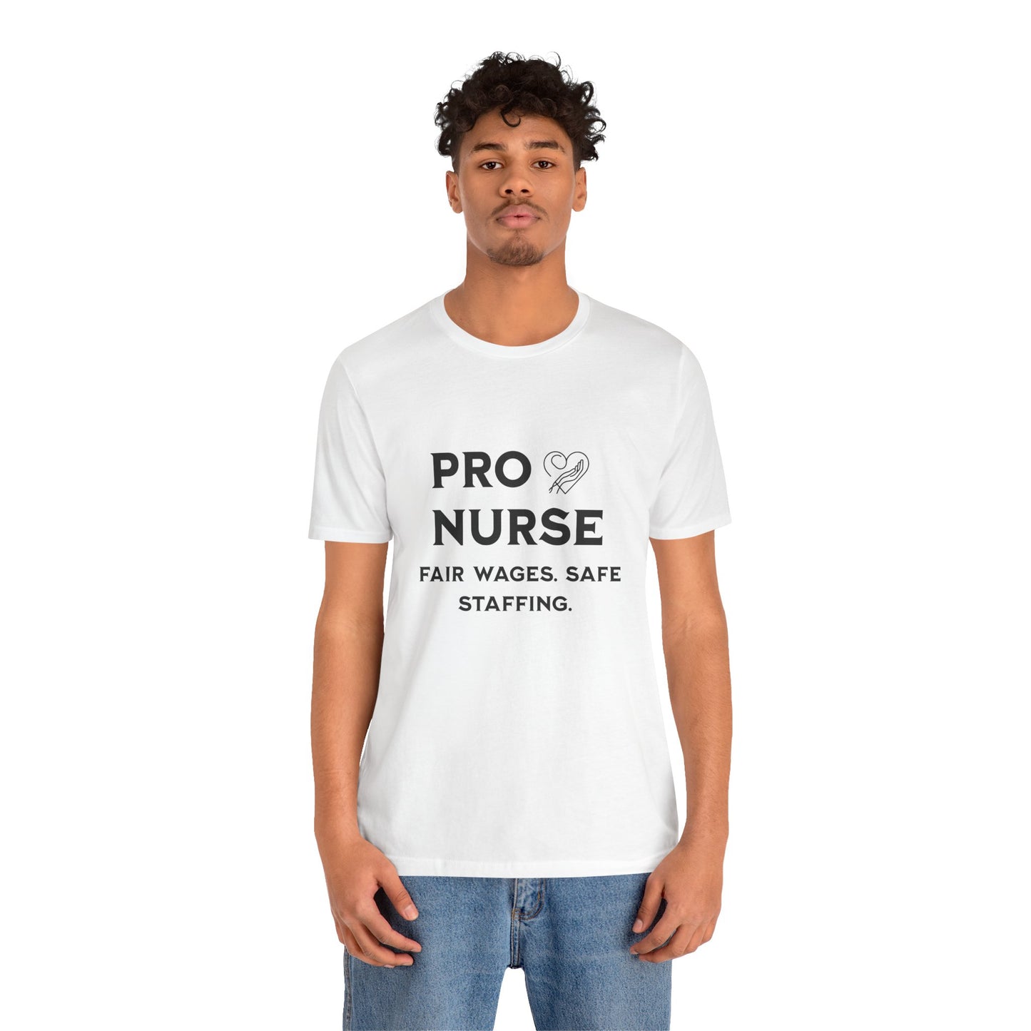 PRO NURSE Unisex Jersey Tee - Fair Wages, Safe Staffing T-Shirt, Nurse Appreciation Gift, Healthcare Shirt, Medical Staff Apparel