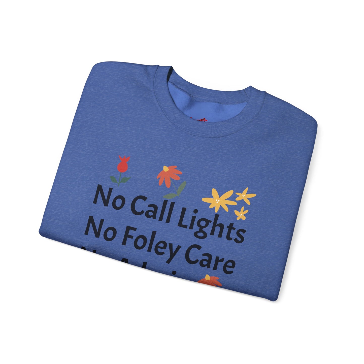 Fun Quote Crewneck Sweatshirt - No Call Lights, No Admin, No Problem