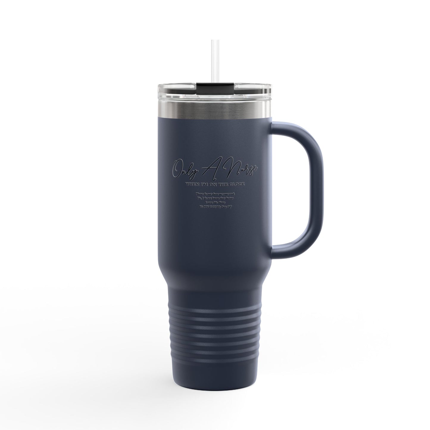 Nurse Travel Mug, Only a Nurse When I'm On the Clock, Funny Nurse Gift, Large Insulated Tumbler, Hospital RN Gift, Nurse Appreciation,