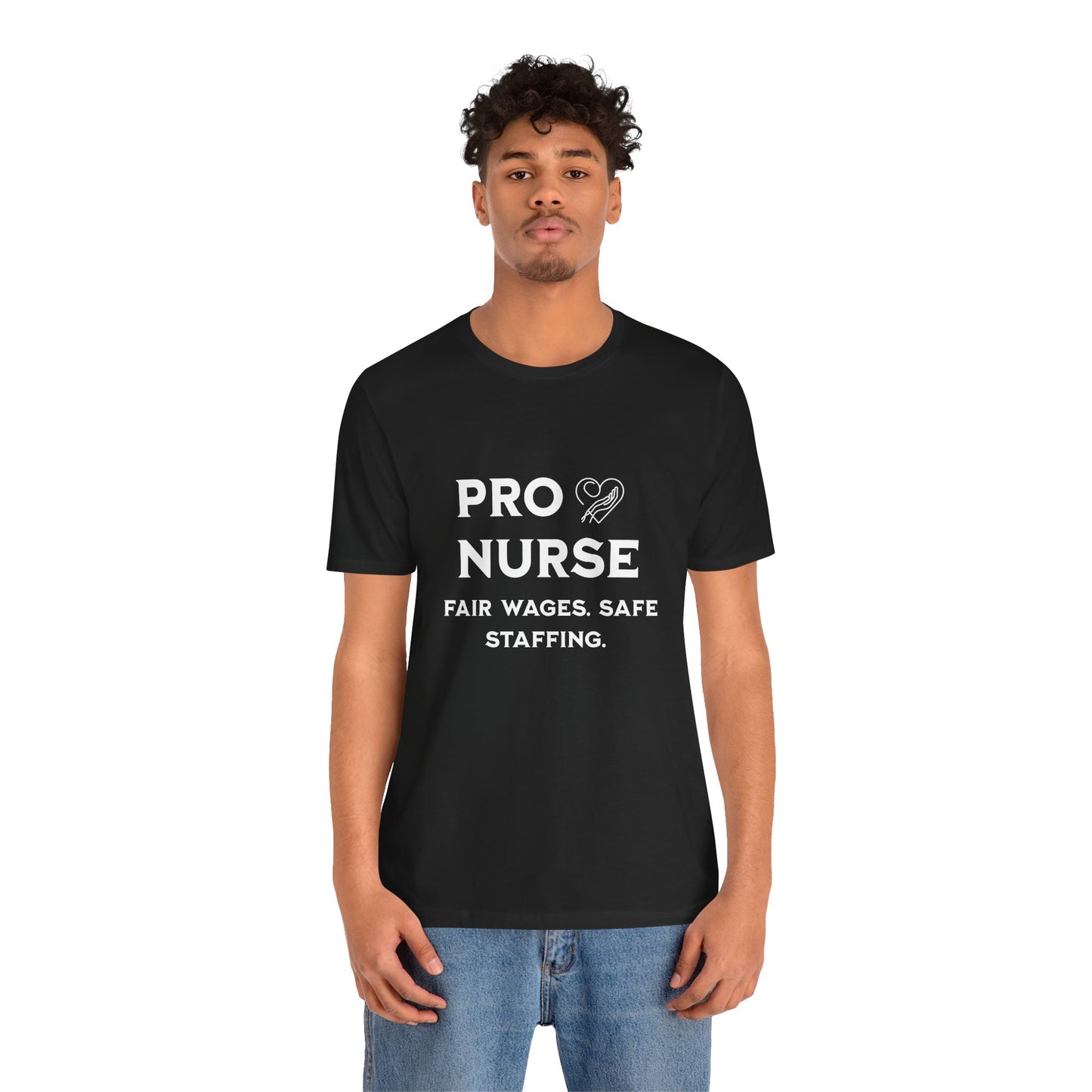 PRO NURSE Unisex Jersey Tee - Fair Wages, Safe Staffing T-Shirt, Nurse Appreciation Gift, Healthcare Shirt, Medical Staff Apparel