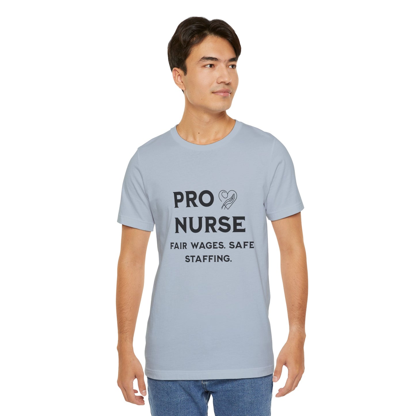 PRO NURSE Unisex Jersey Tee - Fair Wages, Safe Staffing T-Shirt, Nurse Appreciation Gift, Healthcare Shirt, Medical Staff Apparel