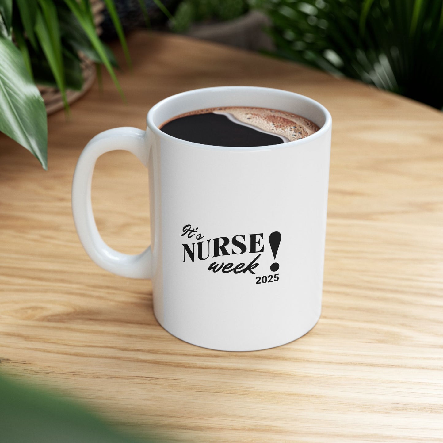 Nurse Week 2025 Unique Ceramic Mug for Coffee Lovers, Inspirational Quotes Mug, Personalized Gift, Office Mugs, Fun Housewarming Gift