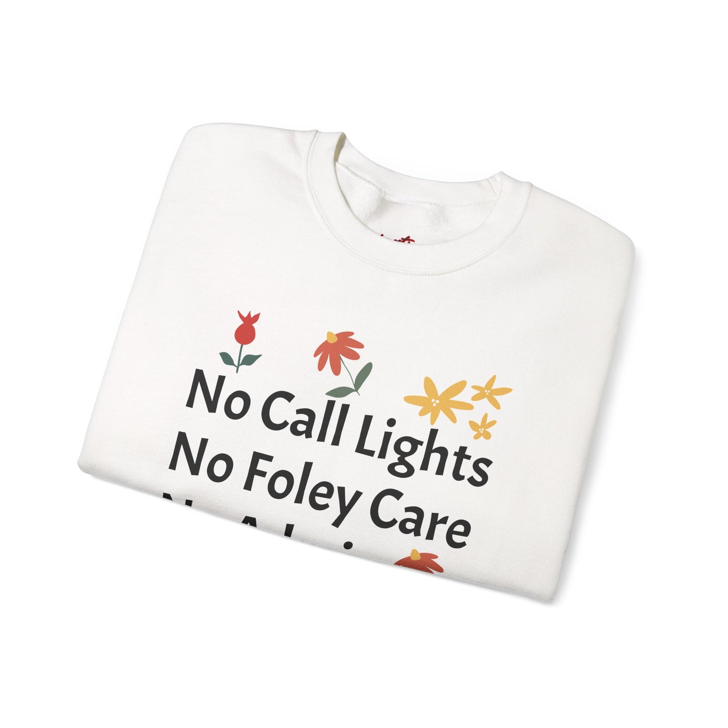 Fun Quote Crewneck Sweatshirt - No Call Lights, No Admin, No Problem