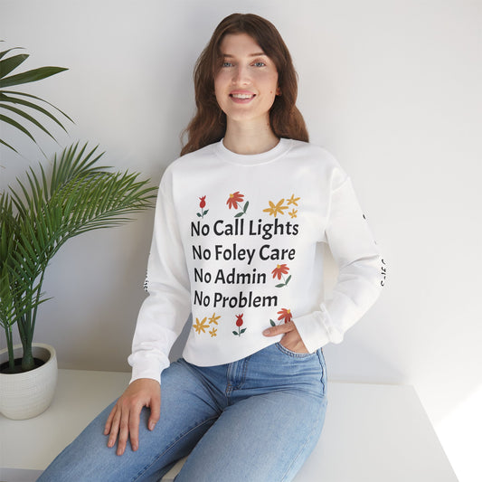 Fun Quote Crewneck Sweatshirt - No Call Lights, No Admin, No Problem