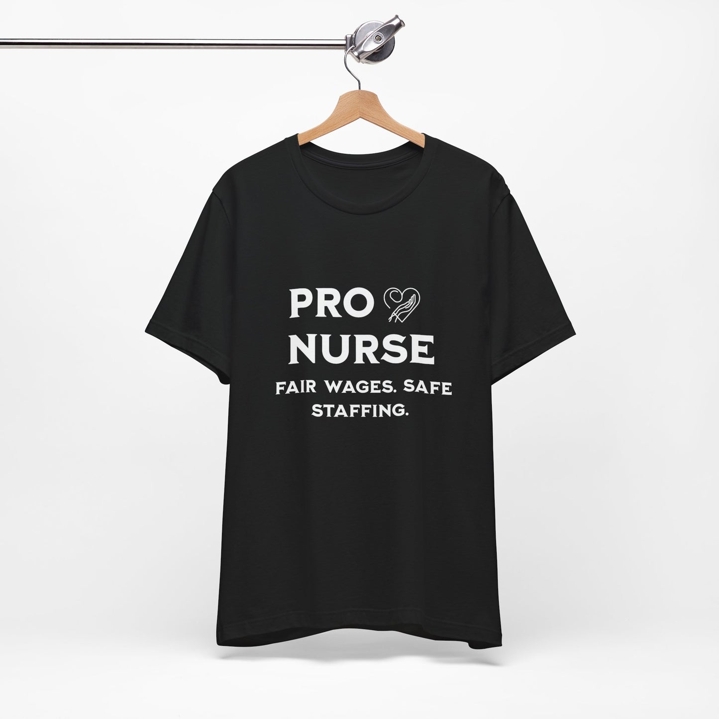 PRO NURSE Unisex Jersey Tee - Fair Wages, Safe Staffing T-Shirt, Nurse Appreciation Gift, Healthcare Shirt, Medical Staff Apparel