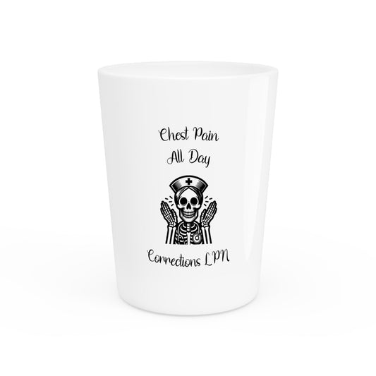 Skull Shot Glass - Funny Chest Pain All Day - Corrections LPN Gift