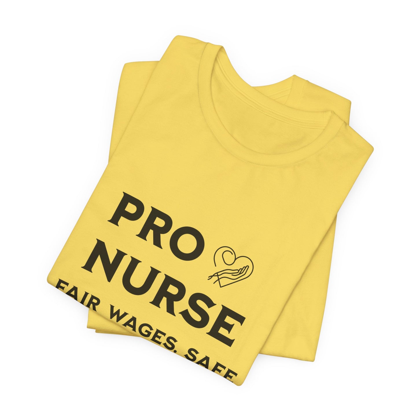 PRO NURSE Unisex Jersey Tee - Fair Wages, Safe Staffing T-Shirt, Nurse Appreciation Gift, Healthcare Shirt, Medical Staff Apparel